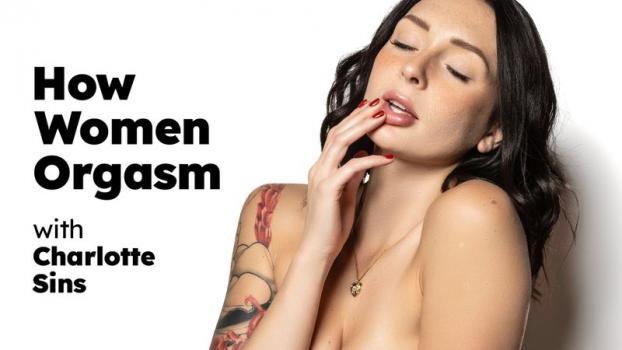 How Women Orgasm - Charlotte Sins - How Women Orgasm